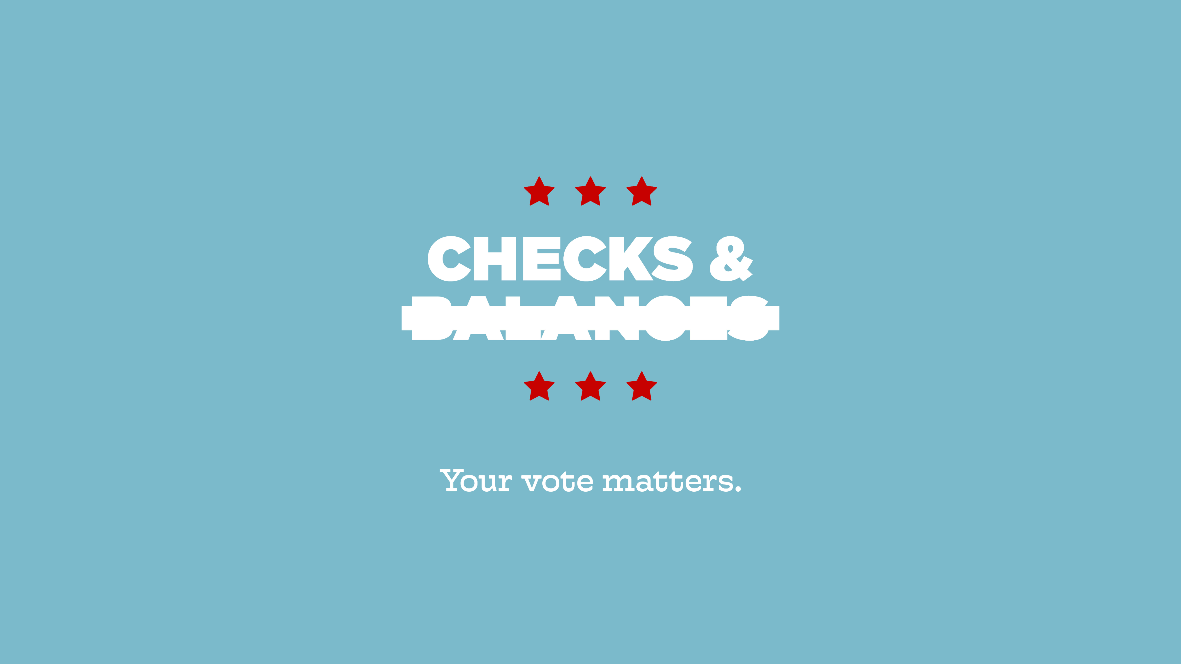 Checks & Balances logo, with 'Balances' crossed out by a bar of stars, above the tagline 'Your vote matters.' on a light blue background